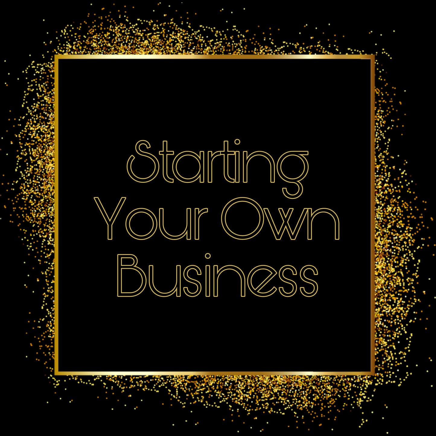 Starting Your Own Business